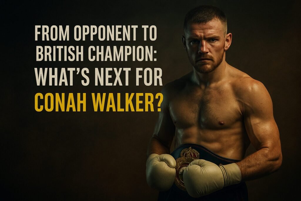 Conah Walker standing shirtless in boxing gloves and British title belt, staring intensely under dramatic lighting. Text reads: “From Opponent to British Champion: What’s Next for Conah Walker?” — highlighting his unexpected rise and the question of Conah Walker’s next fight.
