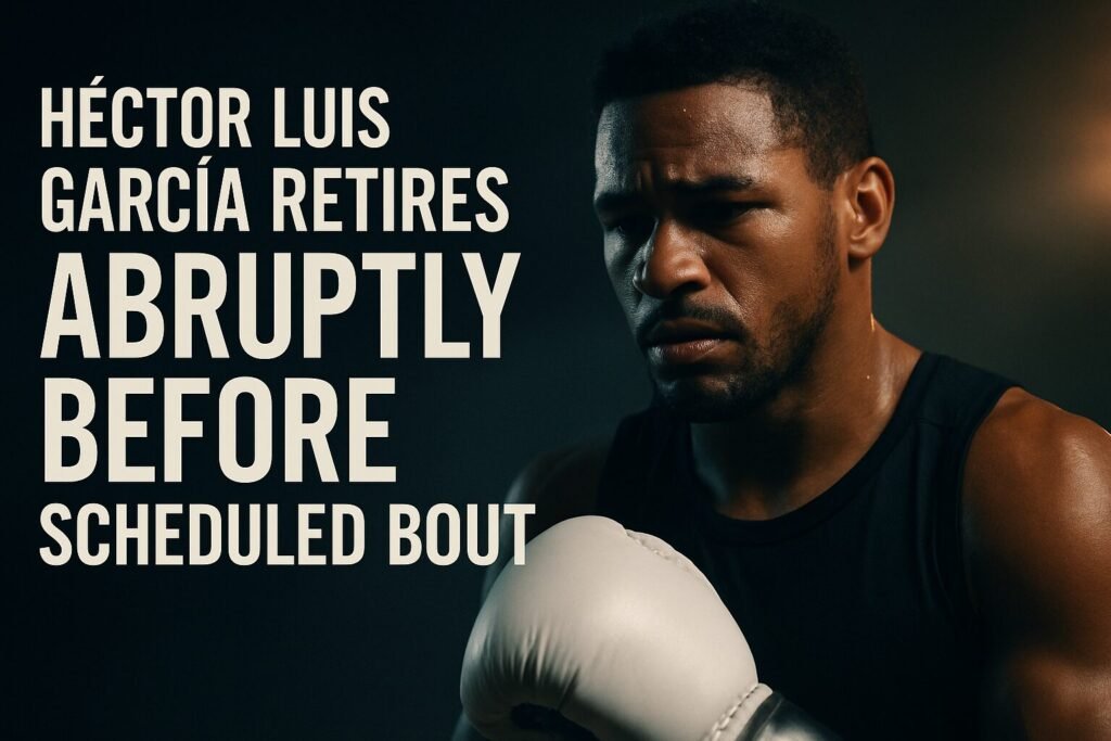 Cinematic landscape image of Dominican boxer Héctor Luis García wearing gloves under dramatic arena lighting, symbolising his abrupt retirement before a scheduled bout. Focus keyword: Héctor Luis García retirement.