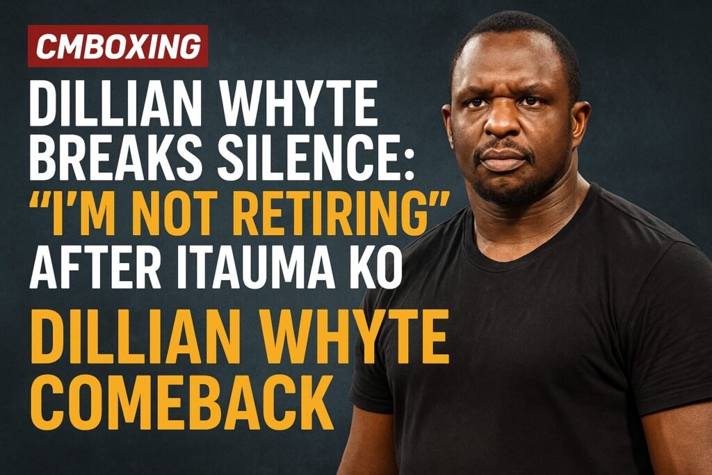 Alt text: Digital landscape feature image of Dillian Whyte staring intensely in a black t-shirt, with bold text reading “Dillian Whyte Breaks Silence: ‘I’m Not Retiring’ After Itauma KO — Dillian Whyte Comeback”, branded with CMBoxing logo. Designed to represent CMBoxing blog brand and highlight the keyword Dillian Whyte comeback.