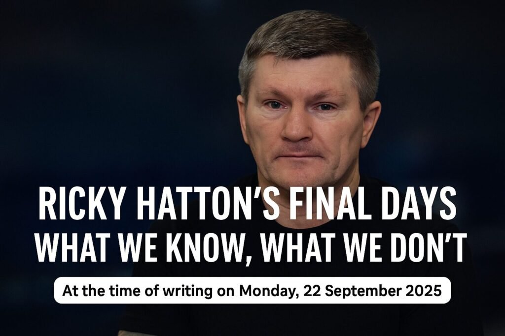 A sombre feature image showing Ricky Hatton’s portrait with the headline “Ricky Hatton’s Final Days: What We Know, What We Don’t” in bold white text, alongside a disclaimer stating “At the time of writing on Monday, 22 September 2025.” The tone is reflective and respectful, fitting the blog’s theme.