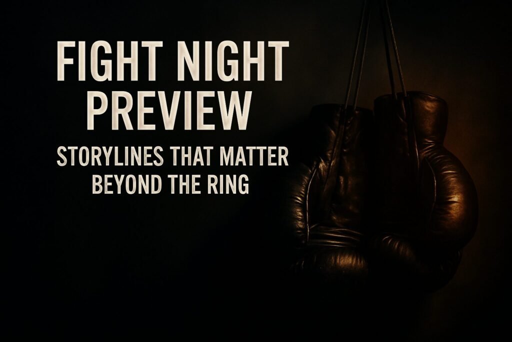 Dark, cinematic landscape image featuring a pair of worn black boxing gloves hanging in dramatic low-key lighting, with warm amber highlights on the right and bold distressed text on the left reading “Fight Night Preview – Storylines That Matter Beyond the Ring,” creating an intense, atmospheric boxing poster feel.