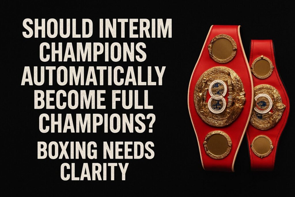A landscape boxing graphic featuring bold white text reading “Should interim champions automatically become full champions? Boxing needs clarity” on a black background, alongside two red and gold championship belts. Designed to illustrate the debate around interim champion boxing rules and the need for clearer title policies.