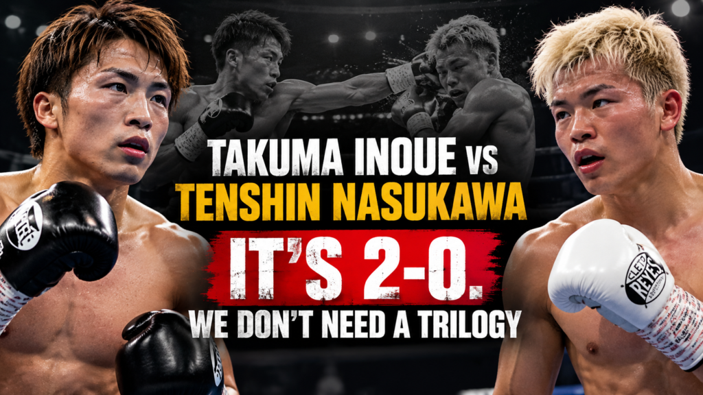 Takuma Inoue vs Tenshin Nasukawa boxing graphic featuring both fighters with the headline It's 2–0. We Don't Need a Trilogy.
